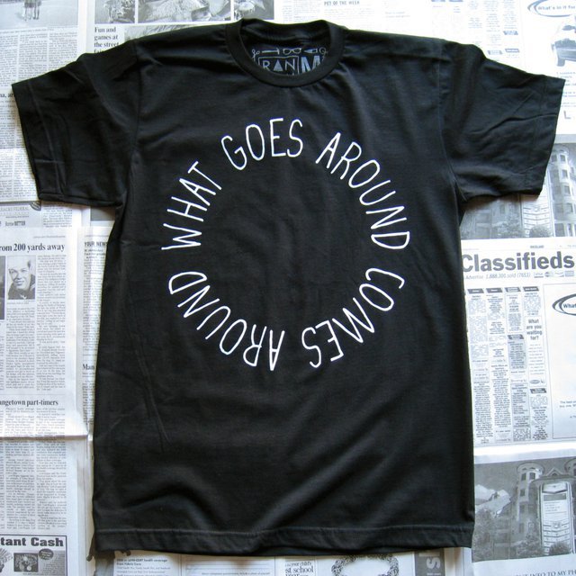 What Goes Around T-shirt by Random Objects