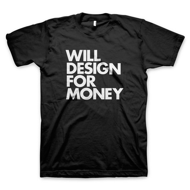 Will Design for Money T-Shirt